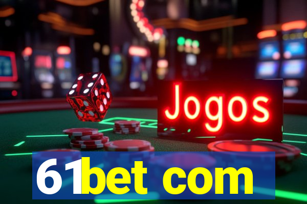 61bet com